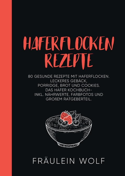 HAFERFLOCKEN REZEPTE - Fr&auml;ulein Wolf
