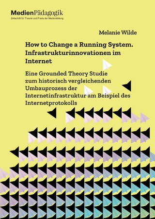 How to Change a Running System. Infrastrukturinnovationen im Internet