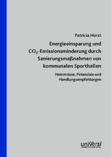 Energieeinsparung und CO2-Emissionsminderung durch Sanierungsma&szlig;nahmen von kommunalen Sporthallen - Patricia Horst