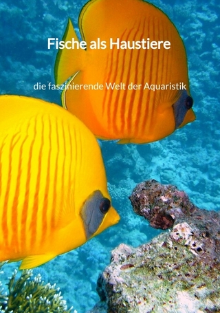 Fische als Haustiere - die faszinierende Welt der Aquaristik