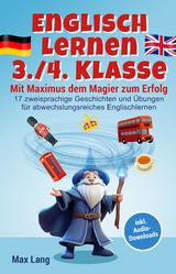 Englisch Lernen 3./4. Klasse - Mit Maximus dem Magier zum Erfolg: 17 zweisprachige Geschichten und &Uuml;bungen f&uuml;r abwechslungsreiches Englischlernen, inkl. Audio-Downloads und Vokabelliste - Max Lang