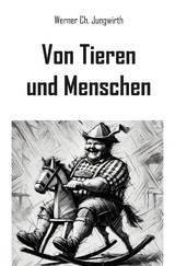 Von Tieren und Menschen - Werner Ch. Jungwirth