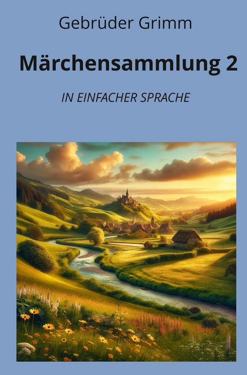 M&auml;rchensammlung 2: In Einfacher Sprache - Gebr&uuml;der Grimm