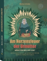 Am Herzensfeuer der Urmutter - Martina Schröder