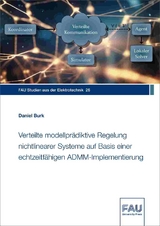 Verteilte modellpr&auml;diktive Regelung nichtlinearer Systeme auf Basis einer echtzeitf&auml;higen ADMM-Implementierung - Daniel Burk