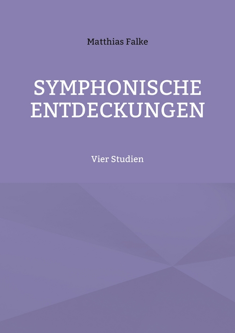 Symphonische Entdeckungen - Matthias Falke