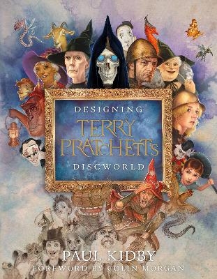 Designing Terry Pratchett&rsquo;s Discworld - Paul Kidby