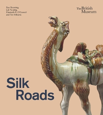 Silk Roads - Sue Brunning, Luk Yu-ping, Elisabeth R. O&rsquo;Connell, Tim Williams