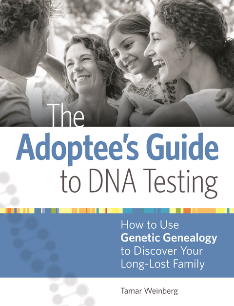 Adoptee's Guide to DNA Testing -  Tamar Weinberg
