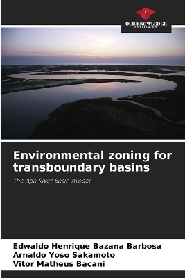 Environmental zoning for transboundary basins - Edwaldo Henrique Bazana Barbosa, Arnaldo Yoso Sakamoto, Vitor Matheus Bacani
