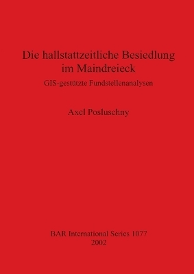 Die hallstattzeitliche Besiedlung im Maindreieck - Axel Posluschny