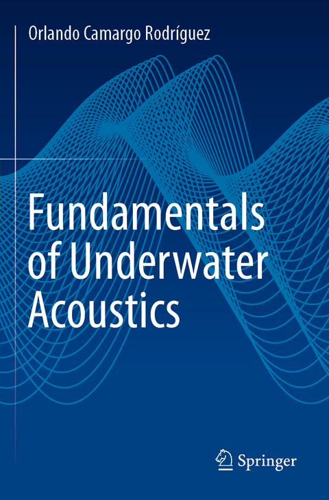 Fundamentals of Underwater Acoustics - Orlando Camargo Rodr&iacute;guez