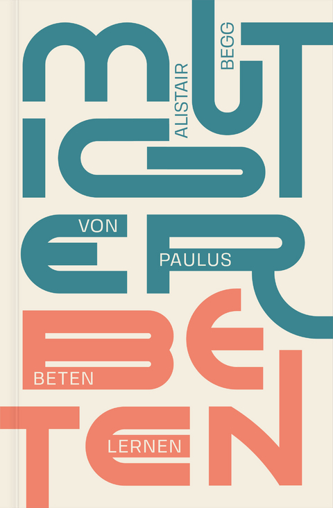 Mutiger beten - Alistair Begg