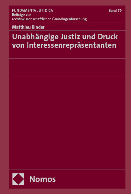 Unabh&auml;ngige Justiz und Druck von Interessenrepr&auml;sentanten - Matthieu Binder