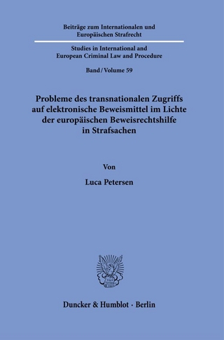 Probleme des transnationalen Zugriffs auf elektronische Beweismittel im Lichte der europäischen Beweisrechtshilfe in Strafsachen