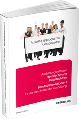 Ausbildungsprogramm Gastgewerbe / Ausbildungsleitfaden Hotelfachmann/Hotelfachfrau - Berufsbildpositionen I - Peter Braune