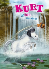 Kurt, Einhorn wider Willen 3. EinHorn – eine Mission - Schreiber, Chantal