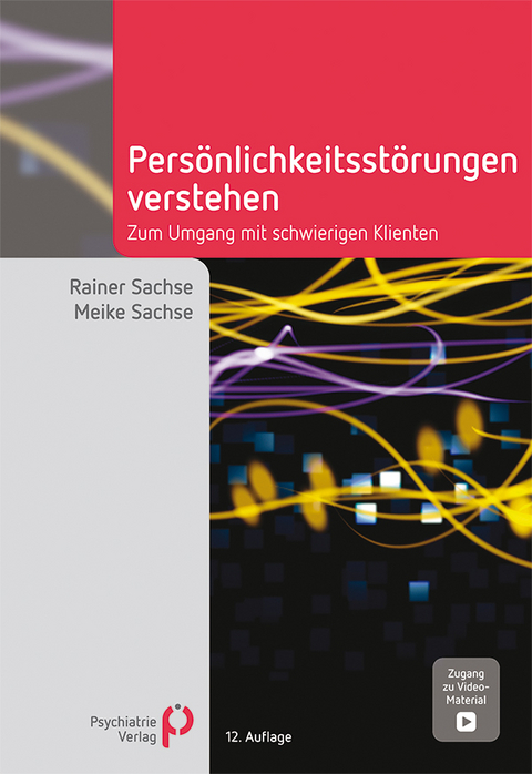 Pers&ouml;nlichkeitsst&ouml;rungen verstehen - Rainer Sachse, Meike Sachse