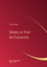 Gebete zur Feier der Eucharistie - Peter K&ouml;ster