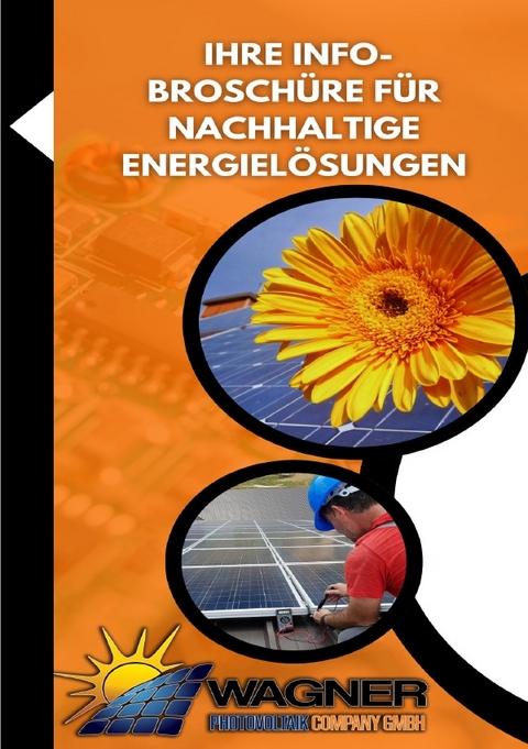 Wagner Photovoltaik Company GmbH Ihre Info-Brosch&uuml;re f&uuml;r Nachhaltige Energiel&ouml;sungen - N. Rose-Marie k.