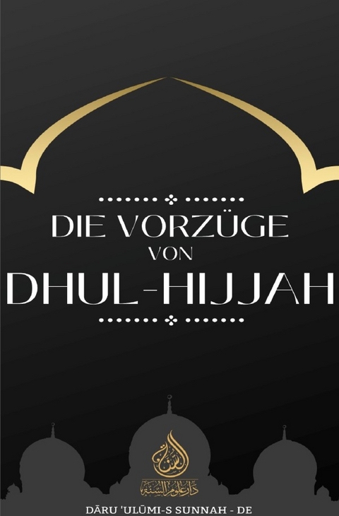 Die Vorz&uuml;ge des edlen Monats Dhul-Hijjah - Daru Ulumi-s Sunnah DE