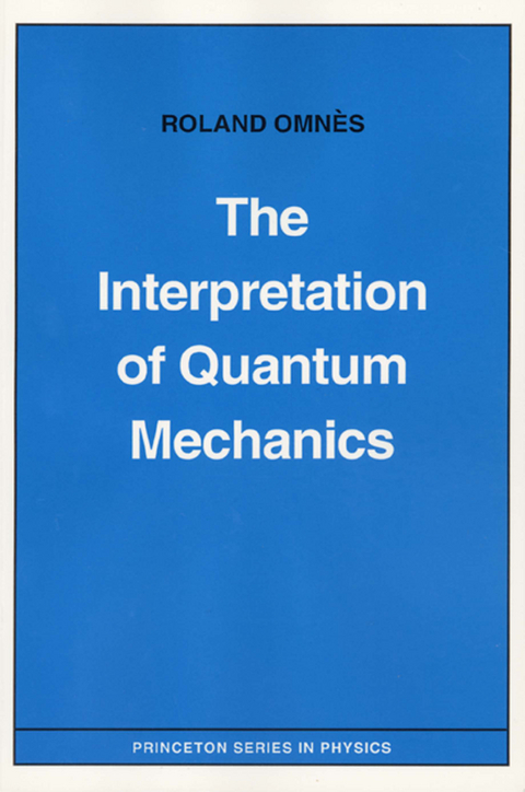 The Interpretation of Quantum Mechanics - Roland Omn&egrave;s