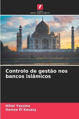Controlo de gest&atilde;o nos bancos isl&acirc;micos - Hilmi Yassine, Hamza El Kezazy