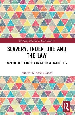 Slavery, Indenture and the Law - Nandini Boodia-Canoo