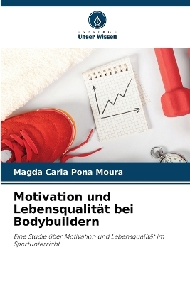 Motivation und Lebensqualität bei Bodybuildern - Magda Carla Pona Moura