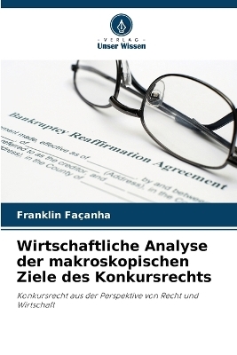 Wirtschaftliche Analyse der makroskopischen Ziele des Konkursrechts