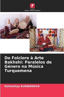 Do Folclore &agrave; Arte Bakhshi - Dzhamilya Kurbanova