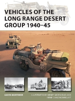 Vehicles of the Long Range Desert Group 1940&ndash;45 - Gavin Mortimer
