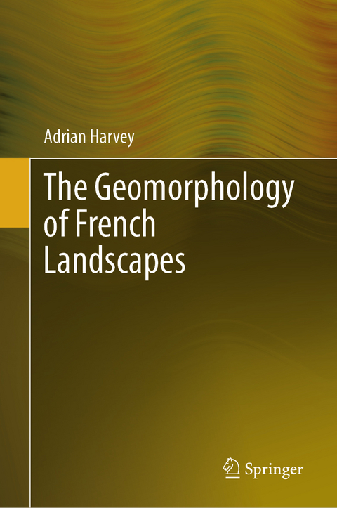 The Geomorphology of French Landscapes - Adrian Harvey