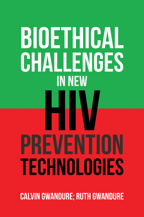 Bioethical Challenges in New Hiv Prevention Technologies - Calvin Gwandure, Ruth Gwandure