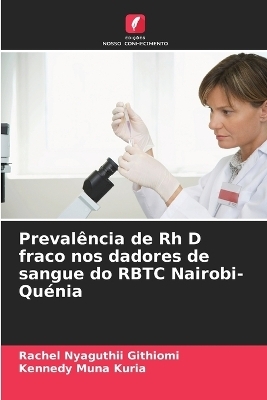 Preval&ecirc;ncia de Rh D fraco nos dadores de sangue do RBTC Nairobi-Qu&eacute;nia - Rachel Nyaguthii Githiomi, Kennedy Muna Kuria