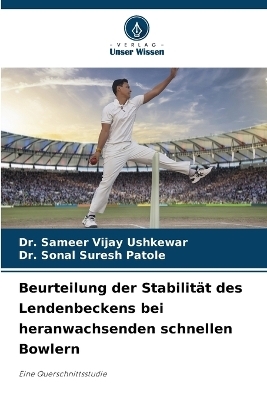 Beurteilung der Stabilit&auml;t des Lendenbeckens bei heranwachsenden schnellen Bowlern - Dr Sameer Vijay Ushkewar, Dr Sonal Suresh Patole