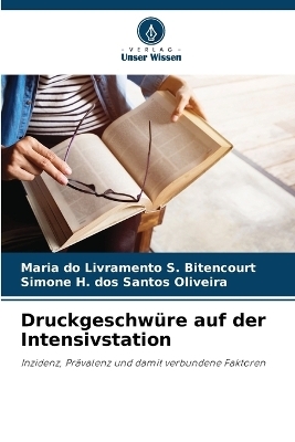 Druckgeschw&uuml;re auf der Intensivstation - Maria Do Livramento S Bitencourt, Simone H Dos Santos Oliveira