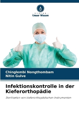 Infektionskontrolle in der Kieferorthop&auml;die - Chinglembi Nongthombam, Nitin Gulve