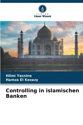 Controlling in islamischen Banken - Hilmi Yassine, Hamza El Kezazy