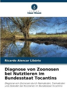 Diagnose von Zoonosen bei Nutztieren im Bundesstaat Tocantins - Ricardo Alencar Lib&oacute;rio