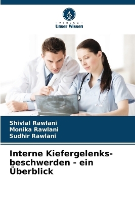 Interne Kiefergelenks- beschwerden - ein &Uuml;berblick - Shivlal Rawlani, Monika Rawlani, Sudhir Rawlani