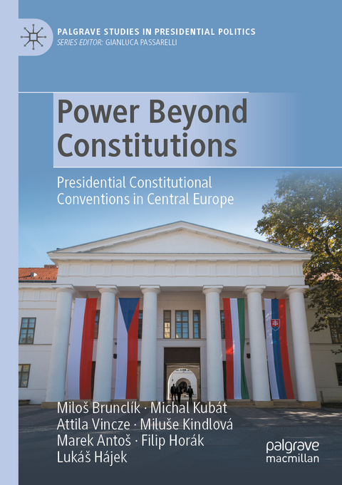 Power Beyond Constitutions - Milo&scaron; Bruncl&iacute;k, Michal Kub&aacute;t, Attila Vincze, Milu&scaron;e Kindlov&aacute;, Marek Anto&scaron;, Filip Hor&aacute;k, Luk&aacute;&scaron; H&aacute;jek
