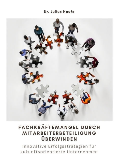 Fachkr&auml;ftemangel durch Mitarbeiterbeteiligung &uuml;berwinden - Julius Haufe