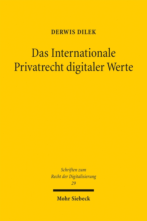 Das Internationale Privatrecht digitaler Werte - Derwis Dilek