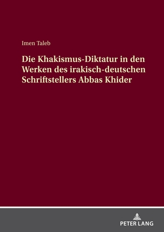 Die Khakismus-Diktatur in den Werken des irakisch-deutschen Schriftstellers Abbas Khider