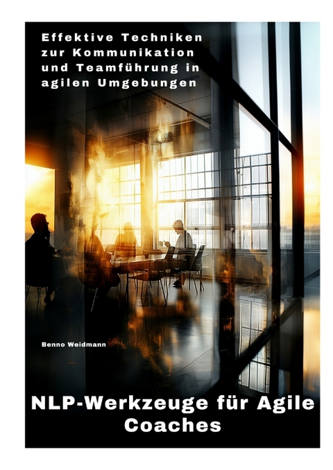 NLP-Werkzeuge f&uuml;r Agile Coaches - Benno Weidmann