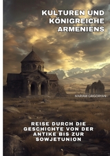 Kulturen und K&ouml;nigreiche Armeniens - Mariam Grigoryan