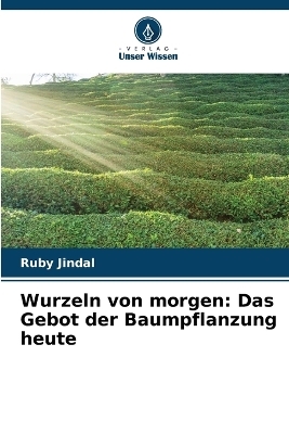 Wurzeln von morgen - Ruby Jindal