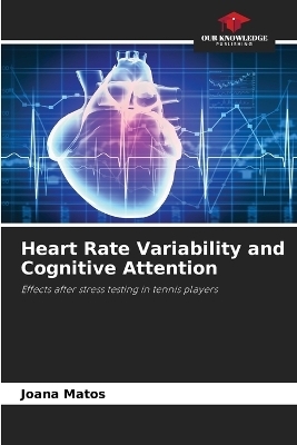 Heart Rate Variability and Cognitive Attention - Joana Matos