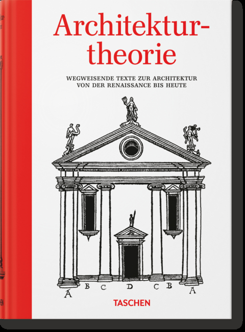 Architekturtheorie. Wegweisende Texte zur Architektur von der Renaissance bis zur Gegenwart - Bernd Evers